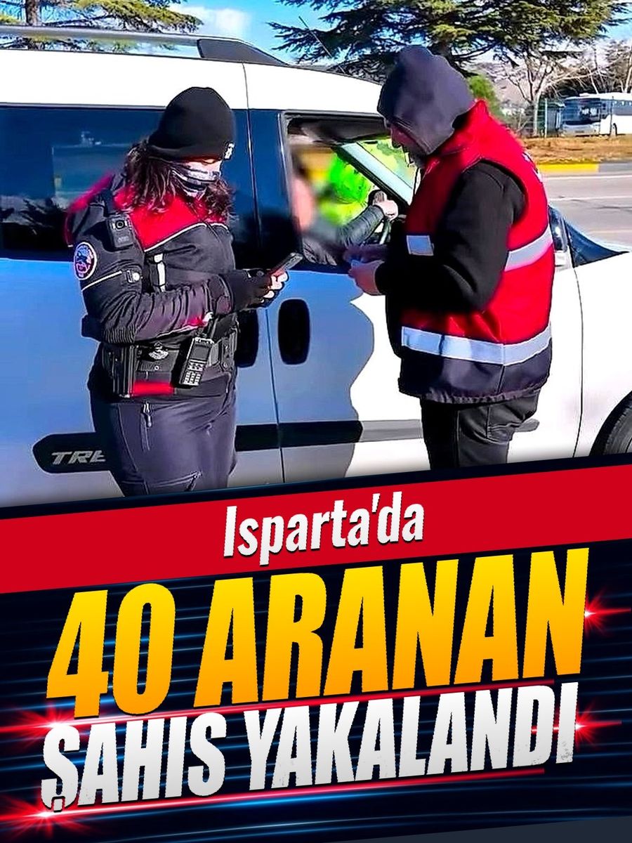 Isparta’da aranan 40 kişi yakalandı