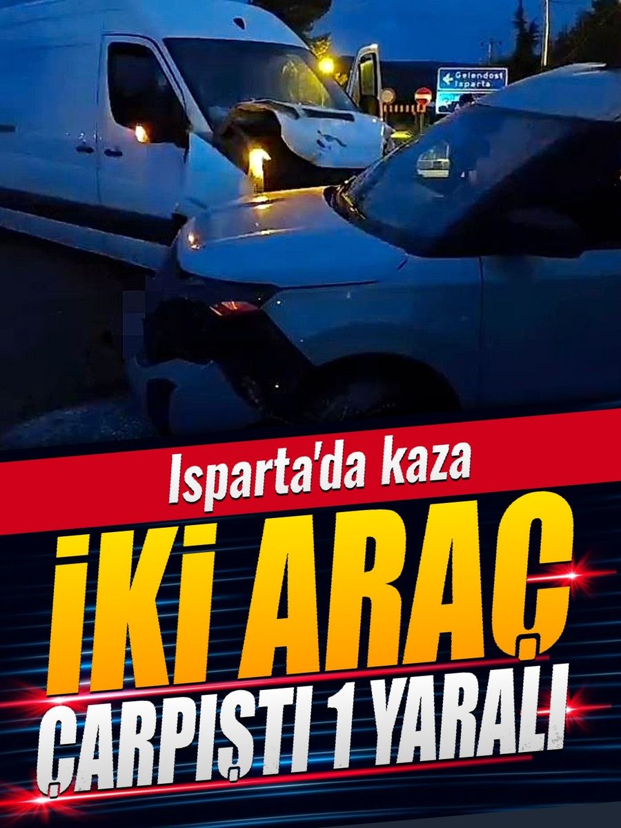 Isparta’da iki araç çarpıştı: 1 yaralı